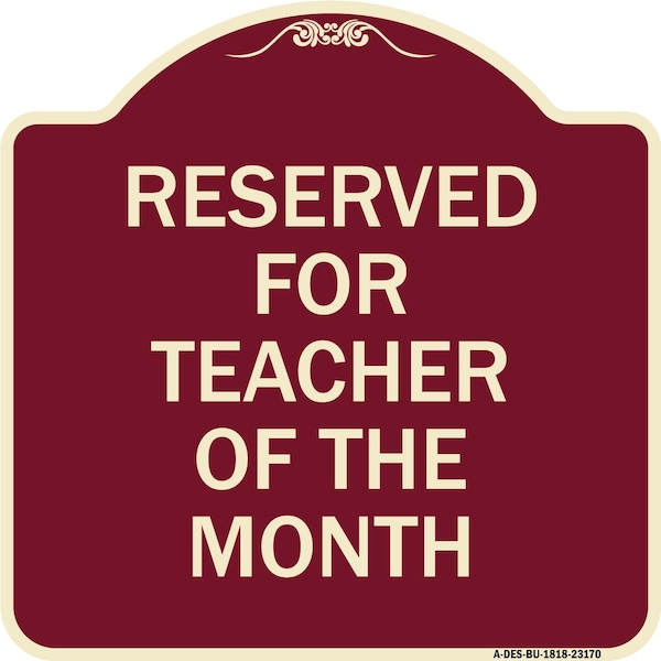 Reserved for Teacher of the Month Heavy-Gauge Aluminum Architectural Sign, 18" x 18", BU-1818-23170